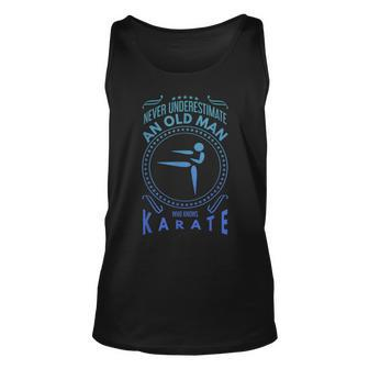 Karate T Never Underestimate An Old Man Gift For Mens Unisex Tank Top - Seseable