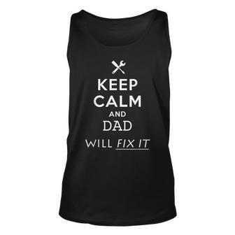 Keep Calm And Dad Daddy Papa Will Fix It Unisex Tank Top | Mazezy