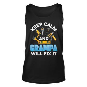 Keep Calm And Grampa Will Fix It Father Day Papa Dad Daddy Unisex Tank Top | Mazezy