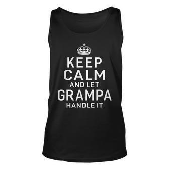 Keep Calm And Let Grampa Handle It Grandpa Gift Men Unisex Tank Top | Mazezy