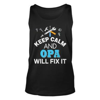 Keep Calm And Opa Will Fix It Dad Fathers Day Love Unisex Tank Top | Mazezy