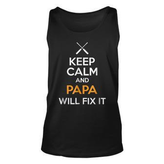 Keep Calm And Papa Will Fix It Dad Humor Gift For Mens Unisex Tank Top | Mazezy
