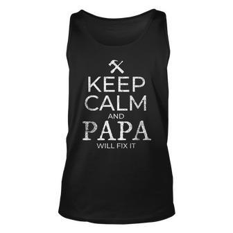 Keep Calm Papa Will Fix It Fathers Day Gift For Mens Unisex Tank Top | Mazezy