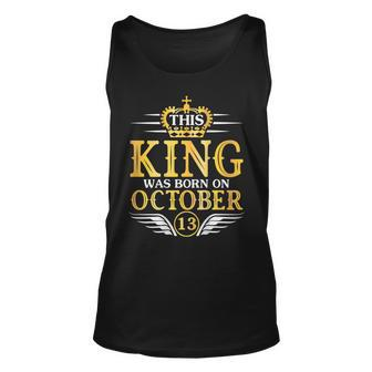 This King Was Born On October 13 Happy Birthday To Me Father Tank Top | Mazezy