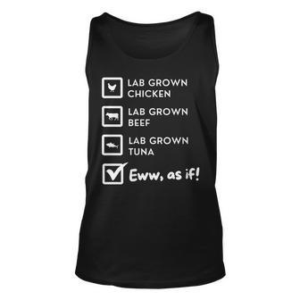 Lab Grown Meat Eww As If Popular Opinion Real Meat Unisex Tank Top | Mazezy