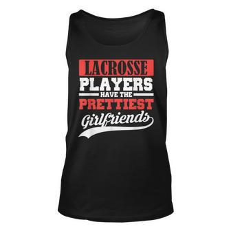 Lacrosse Players Have The Prettiest Girlfriends Unisex Tank Top - Seseable