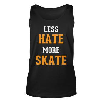 Less Hate More Skate Unique Skating Gift For Skaters Unisex Tank Top - Thegiftio UK