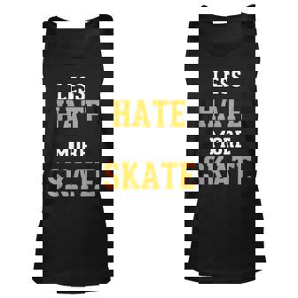 Less Hate More Skate Unique Skating Gift For Skaters Unisex Tank Top - Thegiftio