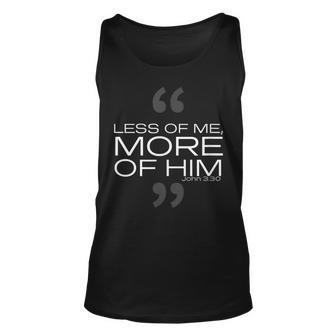 Less Of Me More Of Him Unisex Tank Top - Thegiftio UK