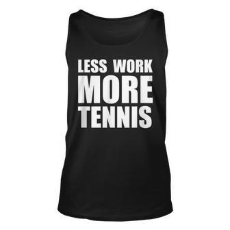 Less Work More Tennis Fan Funny Gift For Women Unisex Tank Top - Thegiftio UK