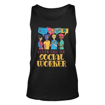 Let Me Call The Social Worker Job Graduation Work Unisex Tank Top | Mazezy