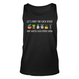 Lets Root For Each Other And Watch Each Other Grow Unisex Tank Top | Mazezy