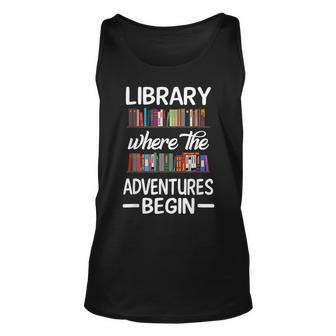 Library Where The Adventure Begins Librarian Book Unisex Tank Top | Mazezy
