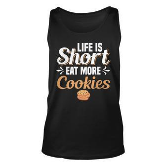 Life Is Short Eat More Cookies Baking Chocolate Cookie Unisex Tank Top - Thegiftio UK