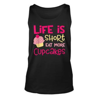Life Is Short Eat More Cupcakes Gift For Women Unisex Tank Top - Thegiftio UK