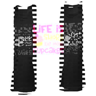 Life Is Short Eat More Cupcakes Gift For Women Unisex Tank Top - Thegiftio