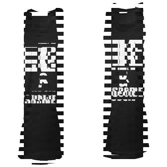 Like And Subscribe Meme Video Vlogger Social Media Tubers Unisex Tank Top - Thegiftio