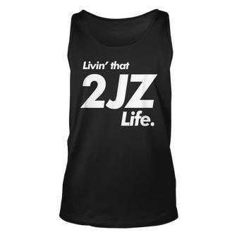 Livin That 2Jz Life Drift Car Motor Swap Unisex Tank Top | Mazezy