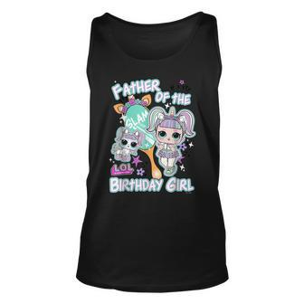 Lol Surprise Father Of The Birthday Girl Gift For Mens Unisex Tank Top | Mazezy
