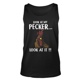 Look At My Pecker Look At It Unisex Tank Top | Mazezy