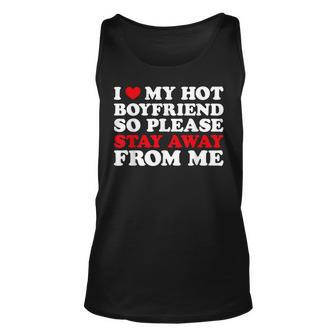 I Love My Hot Boyfriend So Stay Away From Me I Heart My Bf Tank Top - Monsterry UK