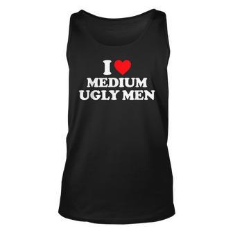 I Love Medium Ugly I Heart Medium Ugly Tank Top - Seseable