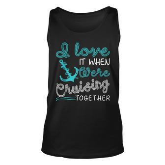 I Love It When Were Cruising Together Cruise Matching IT Tank Top | Mazezy