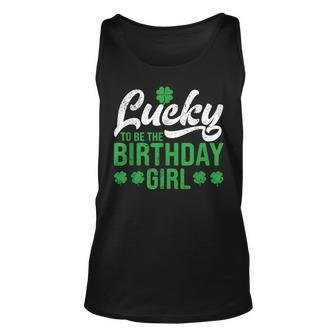 Lucky To Be The Birthday Girl St Patricks Day Irish Cute Gift For Women Unisex Tank Top - Thegiftio UK