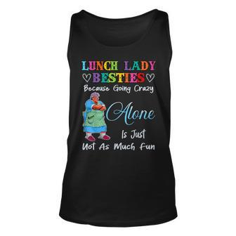 Lunch Lady Besties Because Going Crazy Alone Not As Much Fun Tank Top | Mazezy