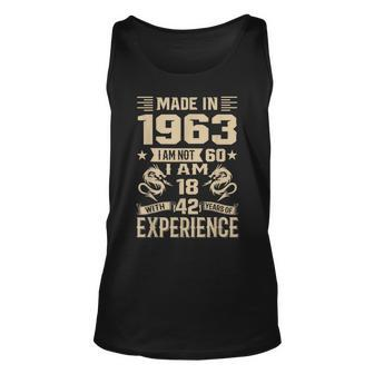 Made In 1963 I Am Not 60 I Am 18 With 42 Years Of Experience Unisex Tank Top - Seseable
