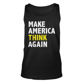 Make America Think Again Funny Elections President Politics Unisex Tank Top | Mazezy