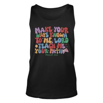 Make Your Ways Known To Me Lord Teach Me Your Paths Unisex Tank Top | Mazezy