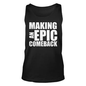 Making An Epic Comeback Motivational Humorous Unisex Tank Top | Mazezy