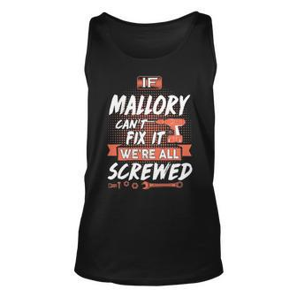 Mallory Name Gift If Mallory Cant Fix It Were All Screwed Unisex Tank Top - Seseable