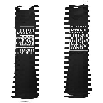 Marissa Name Because Im Marissa Thats Why Unisex Tank Top | Mazezy