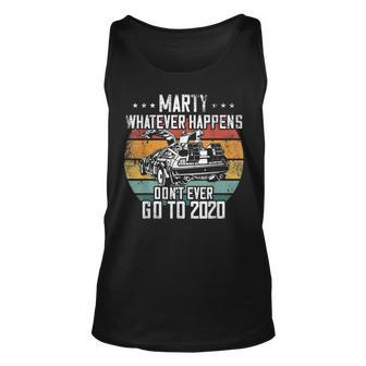 Marty Whatever Happens Dont Go To 2020 Funny Cult Movie Unisex Tank Top | Mazezy