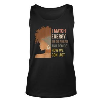 I Match Energy So Go Ahead And Decide Black Empowerment Tank Top - Seseable