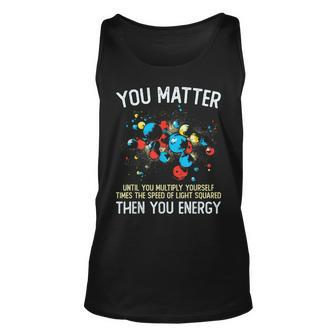 You Matter Unless You Multiply Then You Energy Physics Tank Top | Mazezy
