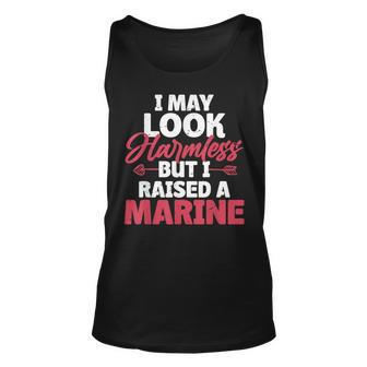 I May Look Harmless But I Raised A Marine Tank Top - Seseable