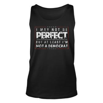 I May Not Be Perfect But At Least I'm Not A Democrat Tank Top - Monsterry