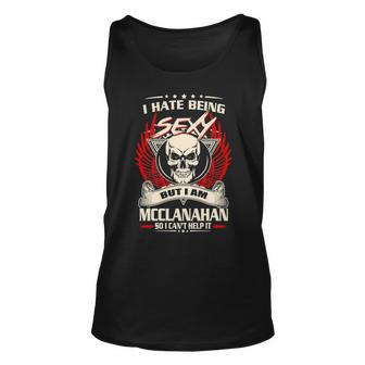 Mcclanahan Name Gift I Hate Being Sexy But I Am Mcclanahan V2 Unisex Tank Top - Seseable