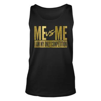Me Vs Me I Am My Own Competition Motivational Unisex Tank Top | Mazezy