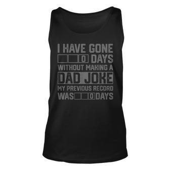 Men Fathers Day I Have Gone 0 Days Without Making A Dad Joke Unisex Tank Top - Seseable