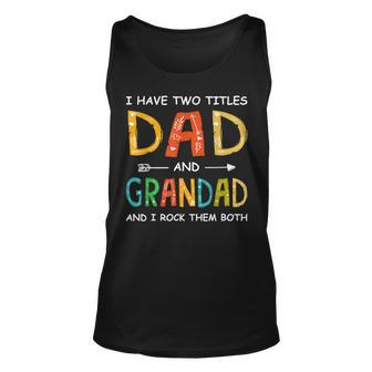 Men I Have Two Titles Dad And Grandad Fathers Day Unisex Tank Top | Mazezy CA