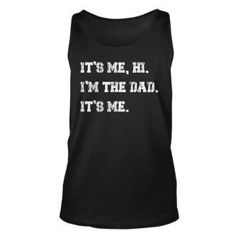 Men Its Me Hi Im The Dad Its Me Vintage Fathers Day Unisex Tank Top | Mazezy CA
