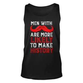 Men With Mustache More Likely To Make History Funny Vintage Unisex Tank Top - Thegiftio UK