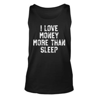 Mens I Love Money More Than Sleep - Entrepreneur T Unisex Tank Top - Thegiftio UK