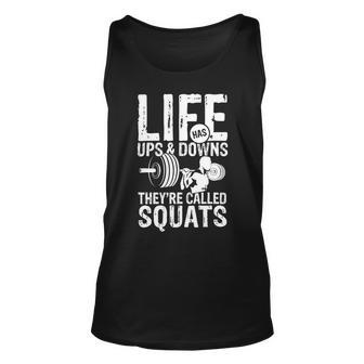 Mens Life Has Ups And Downs Theyre Called Squats Gym Power Fun Unisex Tank Top - Monsterry DE