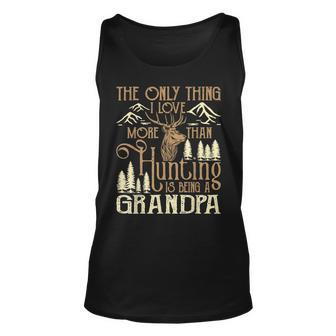 Mens The Only Thing I Love More Than Hunting Is Being A Grandpa Unisex Tank Top - Thegiftio UK
