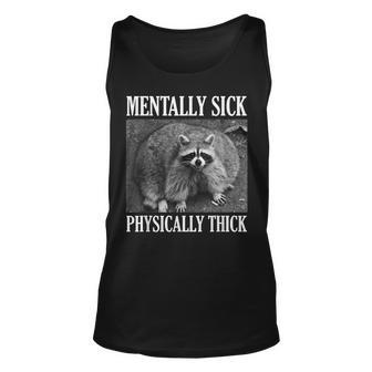 Mentally Sick Physically Thick Funny Raccoon Quote Unisex Tank Top | Mazezy